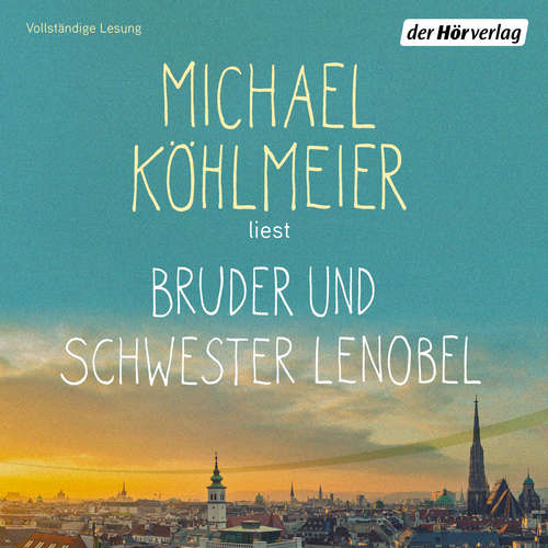 Hoerbuch Bruder und Schwester Lenobel - Michael Köhlmeier - Michael Köhlmeier