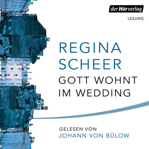 Hoerbuch Gott wohnt im Wedding - Regina Scheer - Johann von Bülow