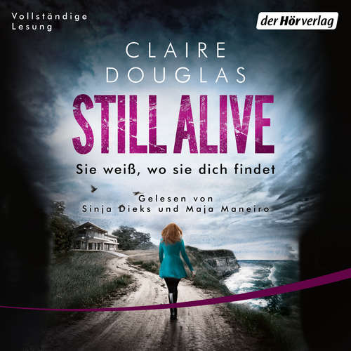 Hoerbuch Still Alive - Sie weiß, wo sie dich findet - Claire Douglas - Maja Maneiro