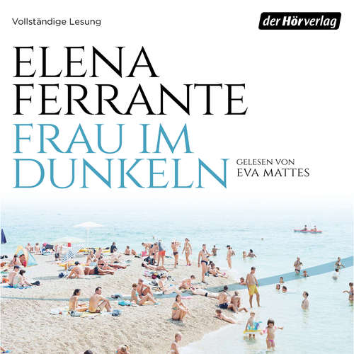 Hoerbuch Frau im Dunkeln - Elena Ferrante - Eva Mattes