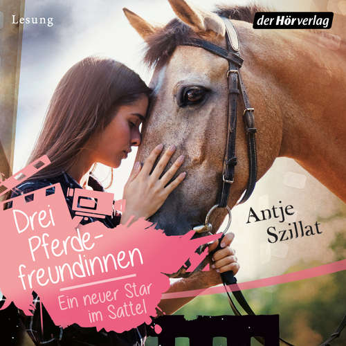 Hoerbuch Drei Pferdefreundinnen - Ein neuer Star im Sattel - Antje Szillat - Leonie Landa