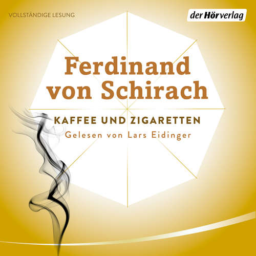 Hoerbuch Kaffee und Zigaretten - Ferdinand von Schirach - Lars Eidinger
