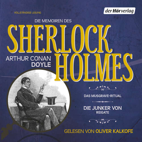 Hoerbuch Die Memoiren des Sherlock Holmes: Das Musgrave-Ritual & Die Junker von Reigate - Arthur Conan Doyle - Oliver Kalkofe
