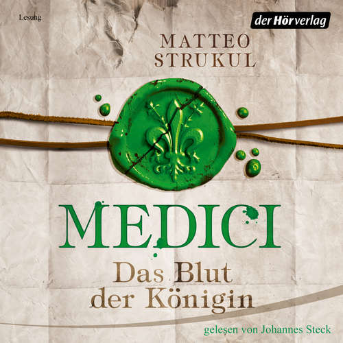 Hoerbuch Medici. Das Blut der Königin - Matteo Strukul - Johannes Steck