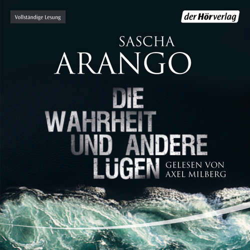 Hoerbuch Die Wahrheit und andere Lügen - Sascha Arango - Axel Milberg