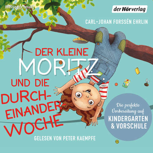 Hoerbuch Der kleine Moritz und die Durcheinander-Woche - Carl-Johan Forssén Ehrlin - Peter Kaempfe