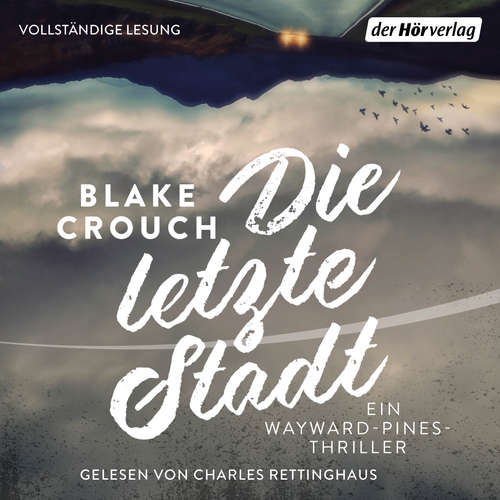 Hoerbuch Die letzte Stadt - Blake Crouch - Charles Rettinghaus