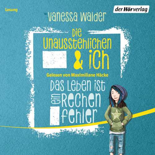 Hoerbuch Die Unausstehlichen und ich - Vanessa Walder - Maximiliane Häcke