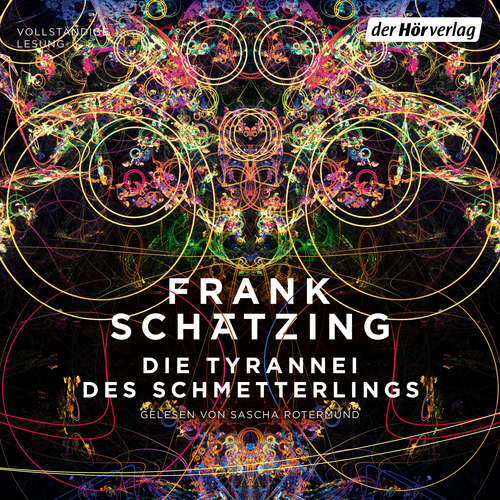 Hoerbuch Die Tyrannei des Schmetterlings - Frank Schätzing - Sascha Rotermund