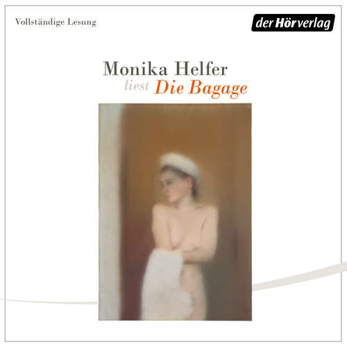 Hoerbuch Die Bagage - Monika Helfer - Monika Helfer
