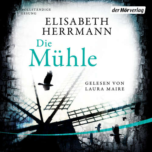 Hoerbuch Die Mühle - Elisabeth Herrmann - Laura Maire