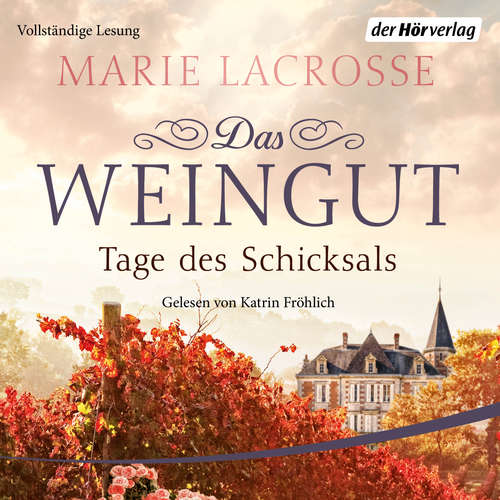 Hoerbuch Das Weingut. Tage des Schicksals - Marie Lacrosse - Katrin Fröhlich