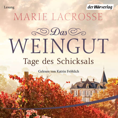 Hoerbuch Das Weingut. Tage des Schicksals - Marie Lacrosse - Katrin Fröhlich