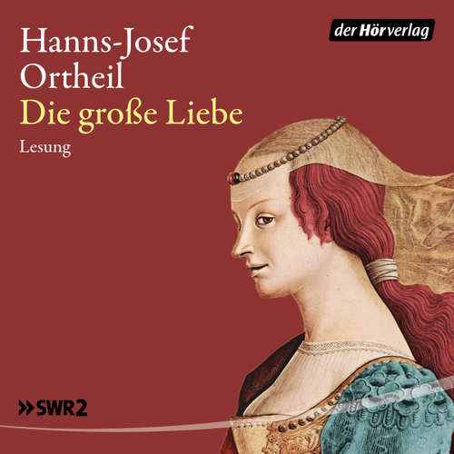 Hoerbuch Die große Liebe - Hanns-Josef Ortheil - Hanns-Josef Ortheil