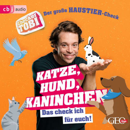 Hoerbuch Checker Tobi - Der große Haustier-Check: Katze, Hund, Kaninchen – Das check ich für euch! - Gregor Eisenbeiß - Tobias Krell