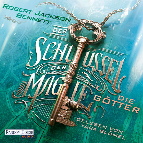 Hoerbuch Der Schlüssel der Magie - Die Götter - Robert Jackson Bennett - Yara Blümel