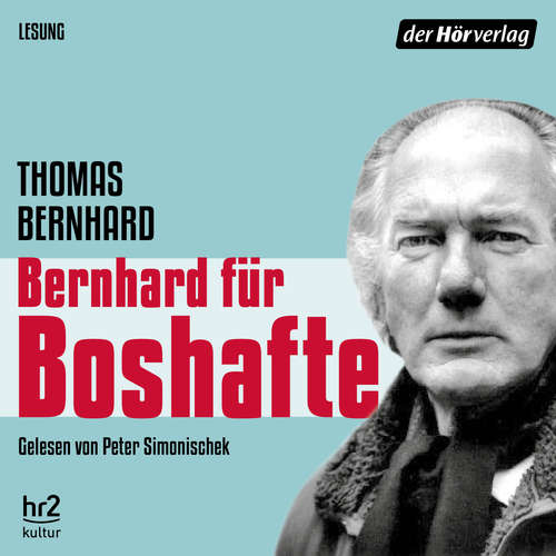 Hoerbuch Bernhard für Boshafte - Thomas Bernhard - Peter Simonischek