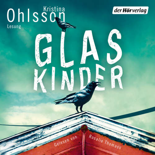 Hoerbuch Glaskinder - Kristina Ohlsson - Rosalie (Lehmann) Thomass