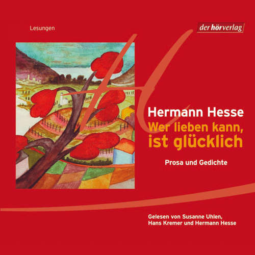 Hoerbuch Wer lieben kann, ist glücklich DL - Hermann Hesse - Hans Kremer