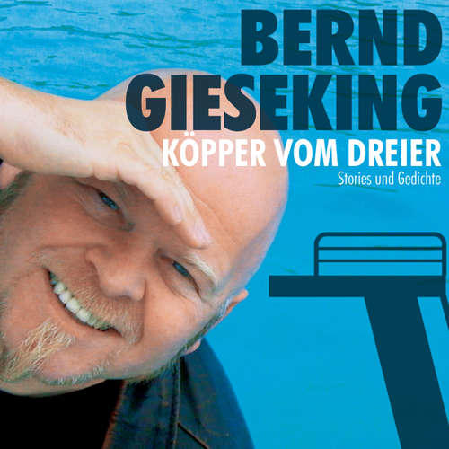 Hoerbuch Bernd Gieseking, Köpper vom Dreier - Bernd Gieseking - Bernd Gieseking Hoerbuch Bernd Gieseking, Köpper vom Dreier - Bernd Gieseking - Bernd Gieseking