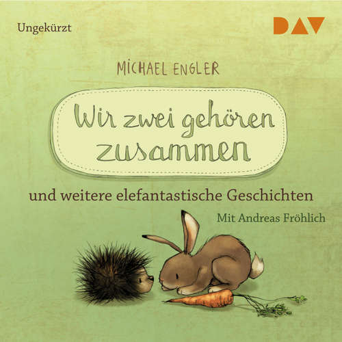 Hoerbuch Wir zwei gehören zusammen und weitere elefantastische Geschichten - Michael Engler - Andreas Fröhlich Hoerbuch Wir zwei gehören zusammen und weitere elefantastische Geschichten - Michael Engler - Andreas Fröhlich