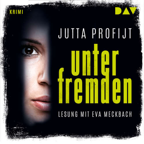 Hoerbuch Unter Fremden - Jutta Profijt - Eva Meckbach Hoerbuch Unter Fremden - Jutta Profijt - Eva Meckbach