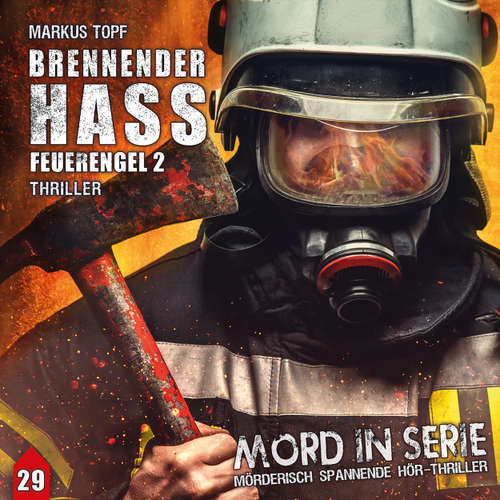 Hoerbuch Mord in Serie, Folge 29: Brennender Hass - Feuerengel 2 - Markus Topf - Nana Spier