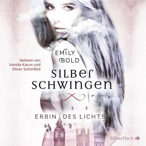 Hoerbuch Erbin des Lichts - Silberschwingen 1 - Emily Bold - Vanida Karun Hoerbuch Erbin des Lichts - Silberschwingen 1 - Emily Bold - Vanida Karun