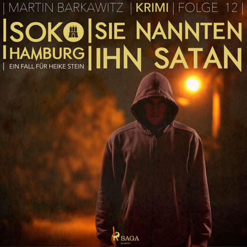 Hoerbuch Sie nannten ihn Satan - SoKo Hamburg - Ein Fall für Heike Stein 12 - Martin Barkawitz - Tanja Klink Hoerbuch Sie nannten ihn Satan - SoKo Hamburg - Ein Fall für Heike Stein 12 - Martin Barkawitz - Tanja Klink