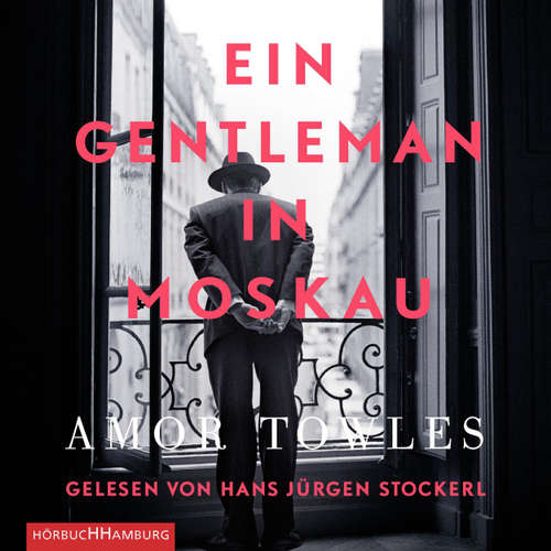 Hoerbuch Ein Gentleman in Moskau - Amor Towles - Hans Jürgen Stockerl Hoerbuch Ein Gentleman in Moskau - Amor Towles - Hans Jürgen Stockerl