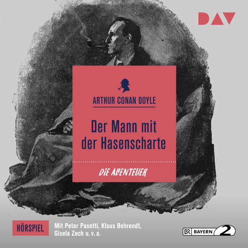 Hoerbuch Der Mann mit der Hasenscharte - Arthur Conan Doyle - Peter Pasetti Hoerbuch Der Mann mit der Hasenscharte - Arthur Conan Doyle - Peter Pasetti