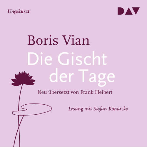 Hoerbuch Die Gischt der Tage - Boris Vian - Stefan Konarske Hoerbuch Die Gischt der Tage - Boris Vian - Stefan Konarske