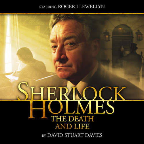 Audiobook Sherlock Holmes, The Death and Life - David Stuart Davies - Roger Llewellyn Audiobook Sherlock Holmes, The Death and Life - David Stuart Davies - Roger Llewellyn