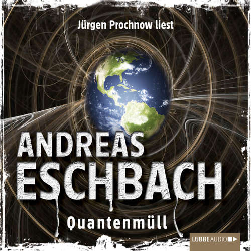 Hoerbuch Quantenmüll - Kurzgeschichte - Andreas Eschbach - Jürgen Prochnow Hoerbuch Quantenmüll - Kurzgeschichte - Andreas Eschbach - Jürgen Prochnow