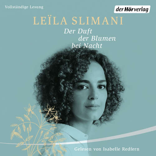 Hoerbuch Der Duft der Blumen bei Nacht - Leïla Slimani - Isabelle Redfern