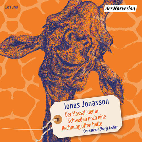 Hoerbuch Der Massai, der in Schweden noch eine Rechnung offen hatte - Jonas Jonasson - Shenja Lacher