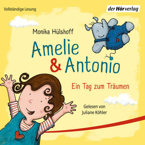 Hoerbuch Amelie & Antonio – Ein Tag zum Träumen - Monika Hülshoff - Juliane Köhler