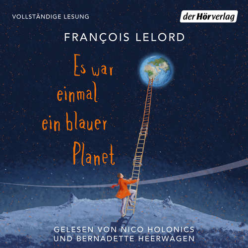 Hoerbuch Es war einmal ein blauer Planet - François Lelord - Nico Holonics