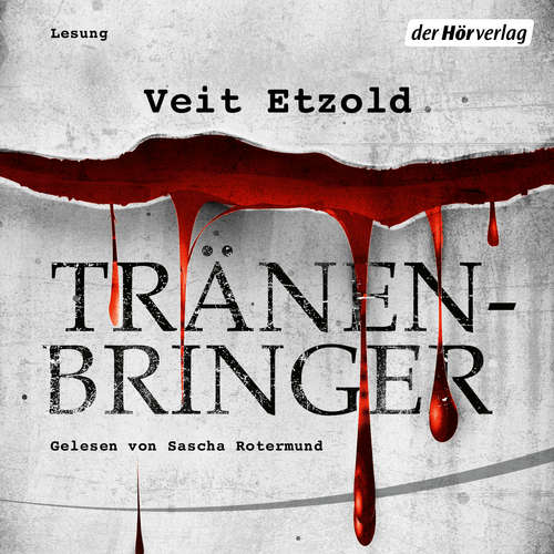 Hoerbuch Tränenbringer - Veit Etzold - Sascha Rotermund