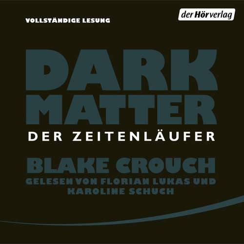 Hoerbuch Dark Matter. Der Zeitenläufer - Blake Crouch - Florian Lukas