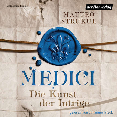 Hoerbuch Medici. Die Kunst der Intrige - Matteo Strukul - Johannes Steck