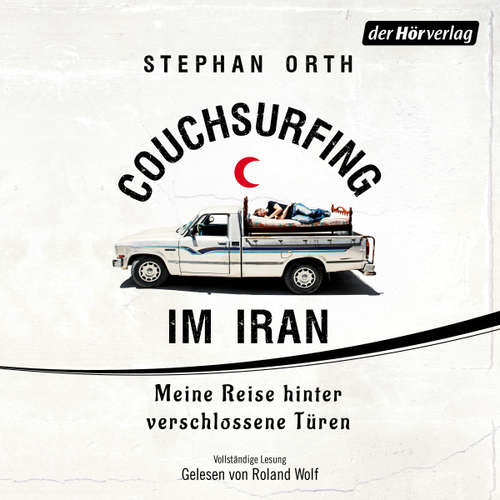 Hoerbuch Couchsurfing im Iran - Stephan Orth - Roland Wolf