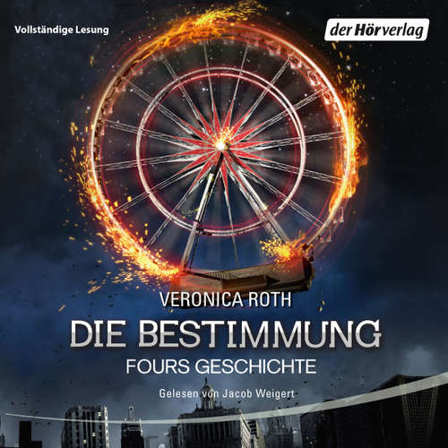 Hoerbuch Die Bestimmung - Fours Geschichte - Veronica Roth - Jacob Weigert