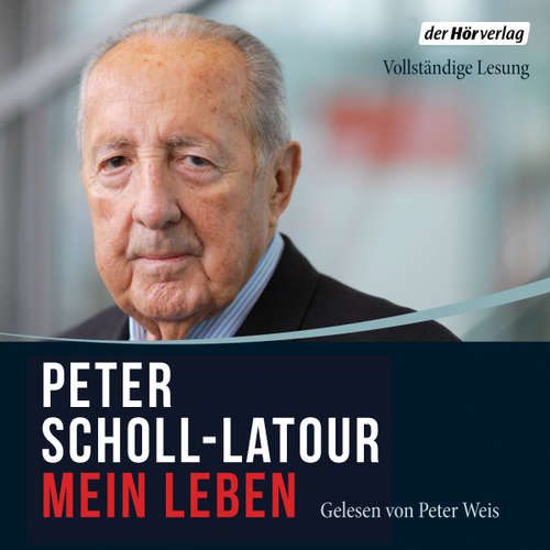 Hoerbuch Mein Leben - Peter Scholl-Latour - Peter Weis