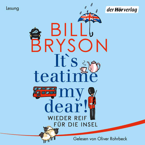Hoerbuch It's teatime, my dear! - Bill Bryson - Oliver Rohrbeck