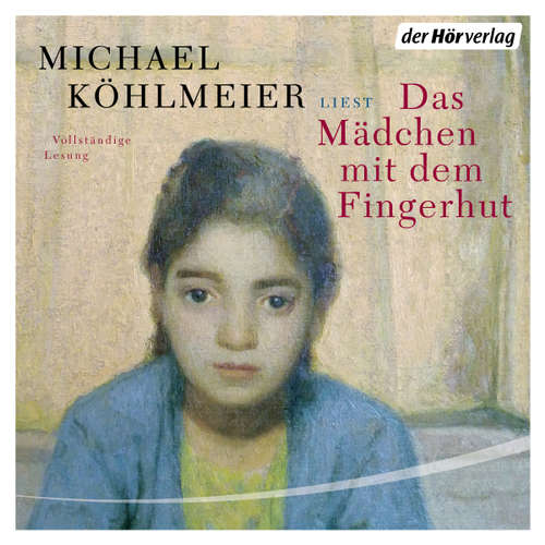 Hoerbuch Das Mädchen mit dem Fingerhut - Michael Köhlmeier - Michael Köhlmeier