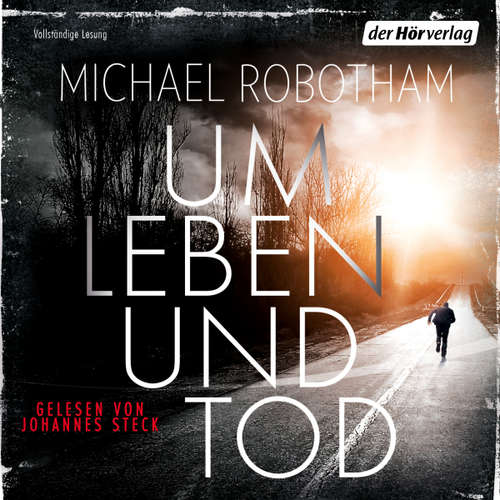 Hoerbuch Um Leben und Tod - Michael Robotham - Johannes Steck
