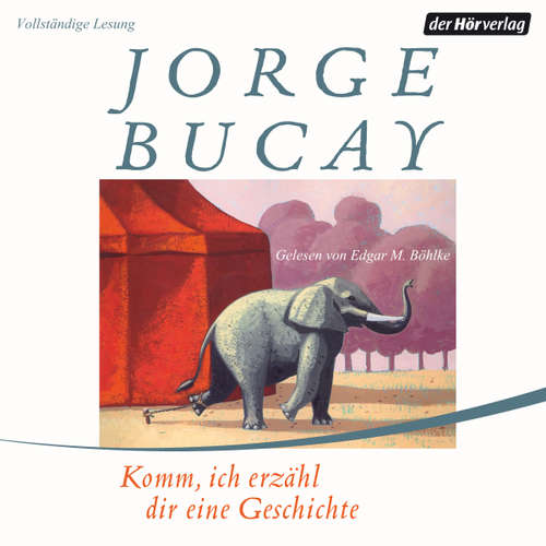 Hoerbuch Komm, ich erzähl dir eine Geschichte - Jorge Bucay - Edgar M. Böhlke