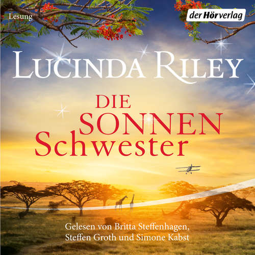 Hoerbuch Die Sonnenschwester - Lucinda Riley - Britta Steffenhagen