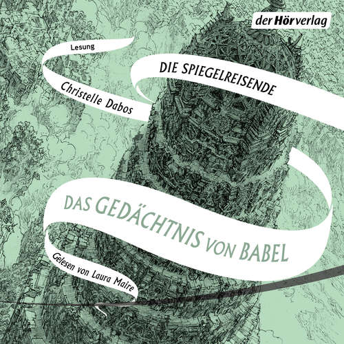 Hoerbuch Das Gedächtnis von Babel - Christelle Dabos - Laura Maire